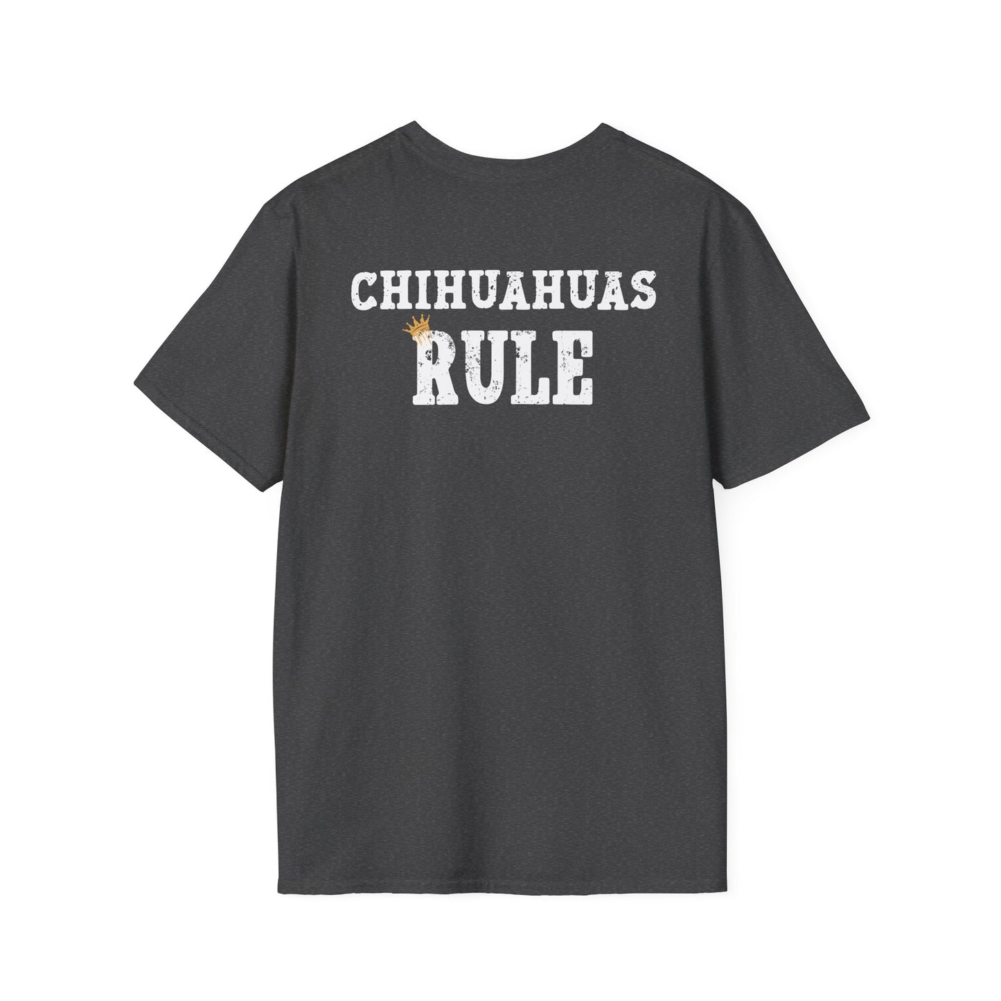 Chihuahuas Rule T-Shirt  – Funny Chihuahua Lover Tee/Crowned and Connected Collection