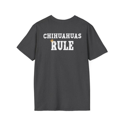 Chihuahuas Rule T-Shirt  – Funny Chihuahua Lover Tee/Crowned and Connected Collection