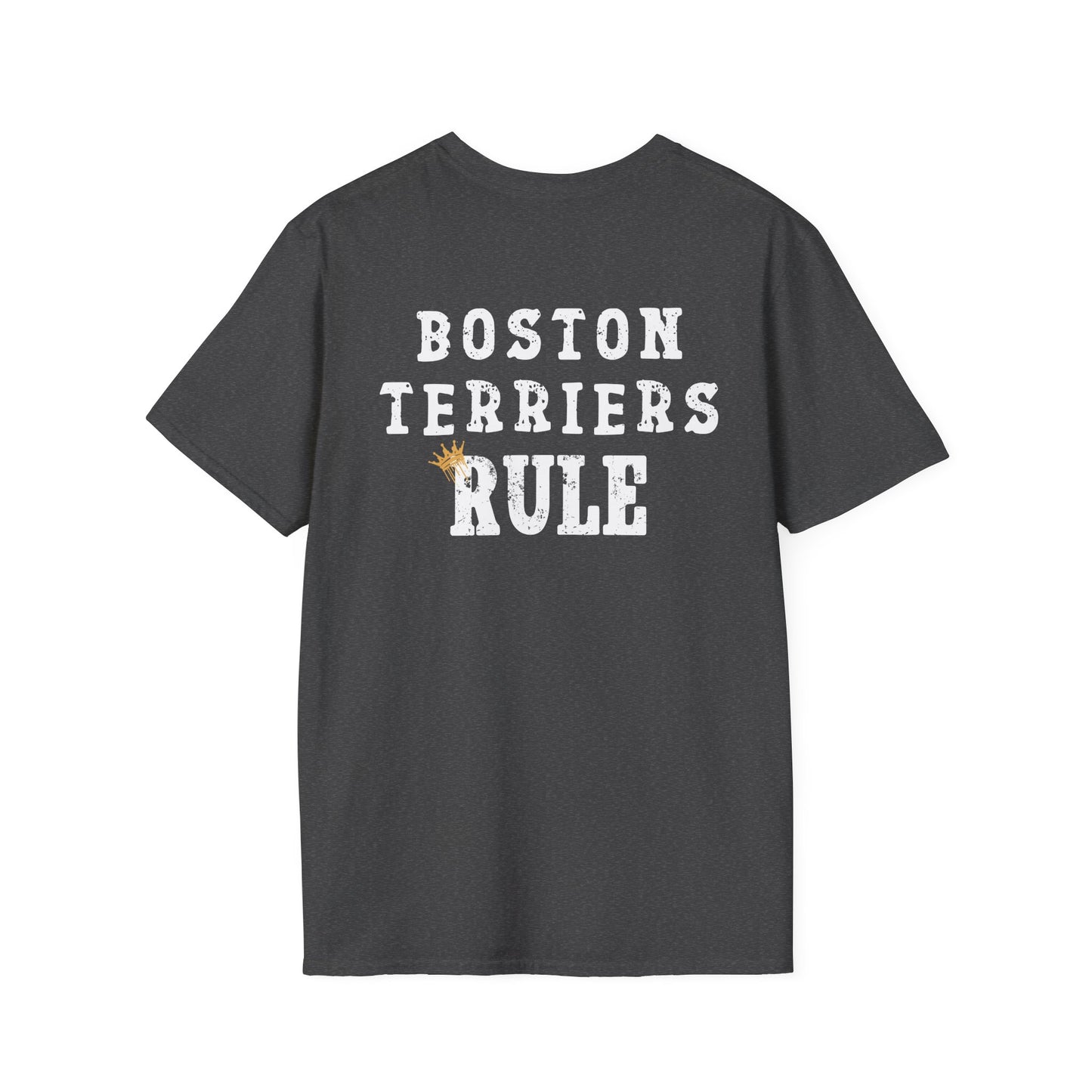 Boston Terriers Rule T-Shirt/Funny Boston Terrier Lover Tee/Crowned and Connected Collection