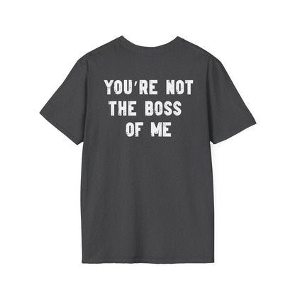 Boston Terrier Crowned T-Shirt – “You’re Not the Boss of Me” Funny Dog Tee