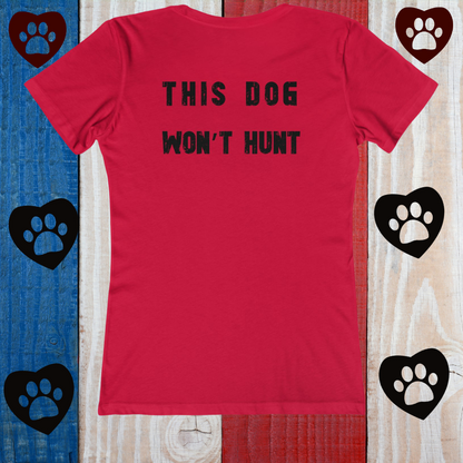 This Dog Won't Hunt, German Shorthair Pointer Funny T-shirt/The Boyfriend Tee for Women